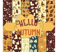Hello Autumn Scrapbook Paper Craft Pad: 12 Cozy Fall Designs, 24 Doubles-Sided Sheets Printed on 8.5"x8.5" Size Paper With Premium Color! Perfect For ... Decoupage, Mixed Media, Album, DIY & More!