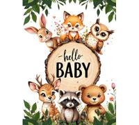 Hello Baby: Woodland Animals Baby Shower Hardcover Guest Book: Rustic woodland baby Animals-Themed Keepsake Baby Shower Sign-In Book with Guest ... Memory Pages & Advice Notes for Parents-to-Be