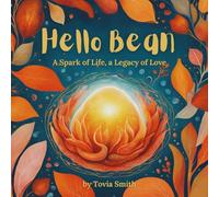 Hello Bean: A Spark of Life, a Legacy of Love