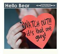 Hello Bear - Watch Out It's That One Guy [Import]