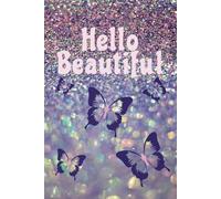 Hello Beautiful: Butterfly Notebook: A Delightful Lined Journal for Writing, Drawing, and Dreaming - Perfect for Nature Lovers and Butterfly Enthusiasts