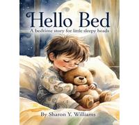 Hello Bed: A bedtime story for little sleepy heads