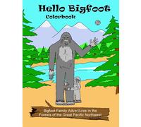 Hello Bigfoot Colorbook: What Do Bigfoot Families Do After Dark? They Play With Our Toys.