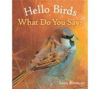 Hello Birds What Do You Say Loes Botman, (Auteur)