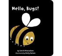 Hello Bugs by Smriti Prasadam & Illustrated by Emily Bolam Prasadam, Smriti (Auteur)