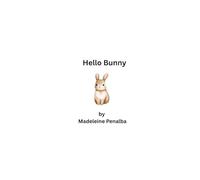 Hello Bunny: A First Words Picture Book for Babies and Toddlers to Build Early Vocabulary and Visual Recognition