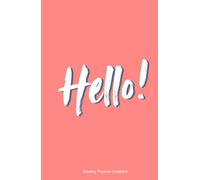 Hello!: Coral Pink Undated Weekly Planner - A Friendly & Chic Organizer for Women & Teens. Start Any Time! 52 Weeks with Gratitude, Goals & Habit Tracking (8.5" x 5.5")