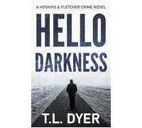 Hello Darkness A darkly gripping PI novel - T.L. Dyer - Auto-Édition - ebook (ePub) - Livre