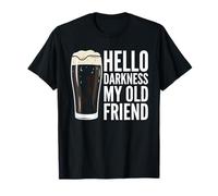 Hello Darkness My Old Friend Beer Drinking Humour Strout Beer T-Shirt