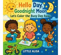 HELLO DAY, GOODNIGHT MOON: LET'S COLOR THE BUSY DAY AWAY