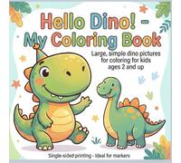 Hello Dino! - My Coloring Book: Large, simple dino pictures for coloring for kids ages 2 and up