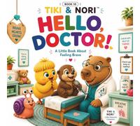 Hello, Doctor! A Little Book About Visiting the Doctor: A Gentle Interactive Story That Helps Toddlers and Preschoolers Overcome Fear of Doctor Visits ... and Social Emotional Learning (SEL). Book 10