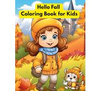 Hello Fall Coloring Book for Kids Ages 3-6: Cute Autumn Leaves, Pumpkins, Apples, and Harvest Scenes: Easy Autumn Activity for Children with Simple ... Pages for Toddler, Boys and Girls