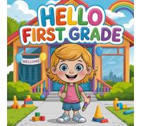 Hello first grade book for kids: first day of school books, back to classroom - Making New Friends.