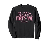 Hello Forty-Five Est. 1981 Funny 45th Birthday Women Sweatshirt
