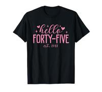 Hello Forty-Five Est. 1981 Funny 45th Birthday Women T-Shirt