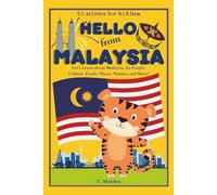 Hello from Malaysia: Let's Learn about Malaysia, Its People, Culture, Foods, Places, Nature, and More!