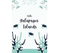 Hello Galapagos Islands: Ecuador Travel Journal- 6" X 9", 120 pages, college ruled blank notebook sheets. Perfect for vacation memories, trip planning and documenting.