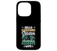 Hello Gardening Season Goodbye Wife Funny Gardening Coque pour iPhone 14 Pro