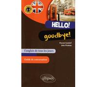 Hello! Goodbye!: L'anglais de tous les jours (avec fichiers audio)