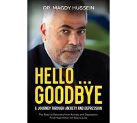 Hello ... Goodbye: My Journal To Recovery From Anxiety And Depression. Find Hope When All Seems Lost.
