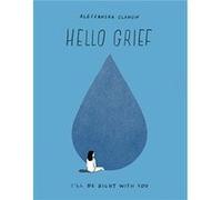 Hello Grief: I'll Be Right with You