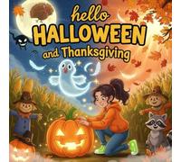 hello Halloween and Thanksgiving book for kids : A Spooky Yet Sweet Halloweenand ThanksgivingAdventure Story for KidsA Fun Fall Tale About a Talking ... Magical Feathers, and the Power of Gratitude