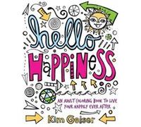 Hello Happiness by Kim Geiser Kim Geiser (Auteur)