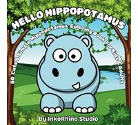 Hello Hippopotamus: 50 Cute & Simple Hippopotamus Coloring Book for Kids & Adults