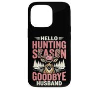 Hello Hunting Season Goodbye Husband Coque pour iPhone 13 Pro