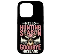 Hello Hunting Season Goodbye Husband Coque pour iPhone 15 Pro
