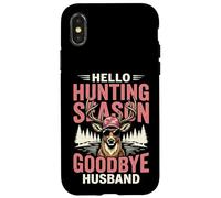 Hello Hunting Season Goodbye Husband Coque pour iPhone X/XS