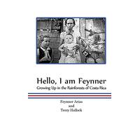 Hello, I Am Feynner: Growing Up in the Rainforests of Costa Rica