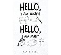 Hello I Am Joseph Hello I Am Mary - David Keim - Publishing Services Consortium LLC PSC - Livre en Anglais David KeimDavid Keim (Auteur)