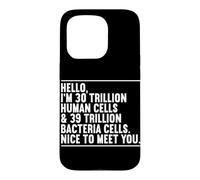 Hello I'm 30 Trillion Human Cells Biologie Science Nerd Humour Coque pour iPhone 15 Pro