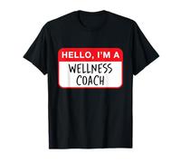 Hello, I'm a Wellness Coach - Funny T-Shirt