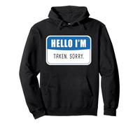 HELLO I'M Taken Sorry: Men & Women Engagement Marriage Quote Sweat à Capuche