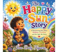 Hello, I'm the Happy Sun!: Where Every Sunbeam Feels Like a Hug