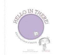Hello in There: A Big Sister's Book of Waiting (Growing Hearts) by Jo Witek