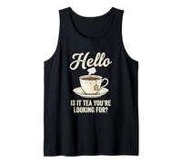 Hello is It Tea You're Looking for Funny Tea Lover Jeu de Mots Débardeur