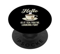 Hello is It Tea You're Looking for Funny Tea Lover Jeu de Mots PopSockets PopGrip Adhésif