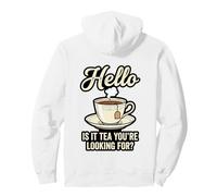 Hello is It Tea You're Looking for Funny Tea Lover Jeu de Mots Sweat à Capuche