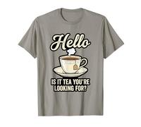 Hello is It Tea You're Looking for Funny Tea Lover Jeu de Mots T-Shirt