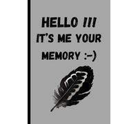 HELLO !!! IT'S ME YOUR MEMORY :-): This Diary/Notebook gift for family, friends & loved ones to capture their memories.