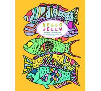 HELLO JELLY: Ocean and Sea Animal Coloring Book With Jellyfish and Fish : Fun and Relaxing Designs for Adults and Teens and Kids and Children
