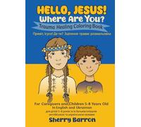 Hello, Jesus! Where Are You?: Trauma Healing Coloring Book for Caregivers and Children 5-8 Years Old in English and Ukrainian