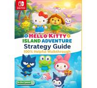 Hello Kitty Island Adventure Complete Game Guide :Tips, Tricks, Walkthrough, Quests, Character, Collectibles, Gift and Region Guides, Strategies, and more