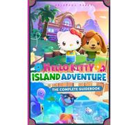 Hello Kitty Island Adventure: The Complete Guidebook - Tips, Quests, Secrets & Collectibles (Colorful Pages)