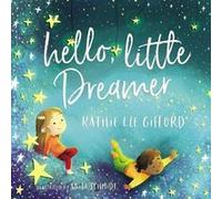 Hello, Little Dreamer Kathie Lee Gifford (Auteur)
