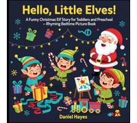 Hello, Little Elves!: A Funny Christmas Elf Story for Toddlers and Preschool - Rhyming Bedtime Picture Book